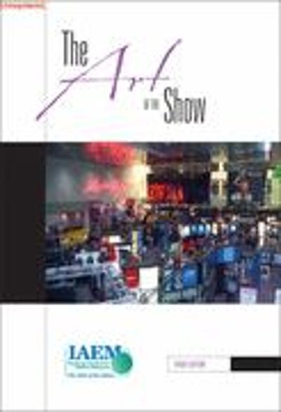 Art of the Show: An Introduction to the Study of Exhibition Management 3rd edition 9780965798228 by Incorporated, Iaem