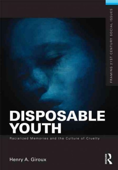 Disposable Youth: Racialized Memories, and the Culture of Cruelty 1st edition 9780415508131 by Giroux, Henry A.