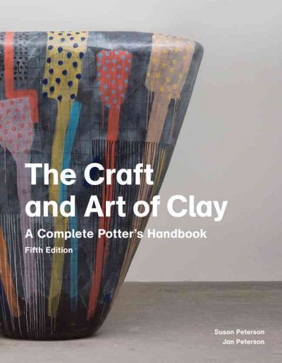 The Craft and Art of Clay 5th edition 9781856697286 by Peterson, Jan