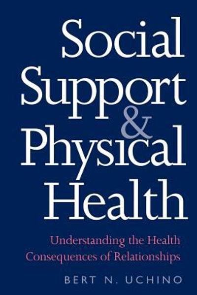 Social Support and Physical Health 9780300182712 by Uchino, Bert N.