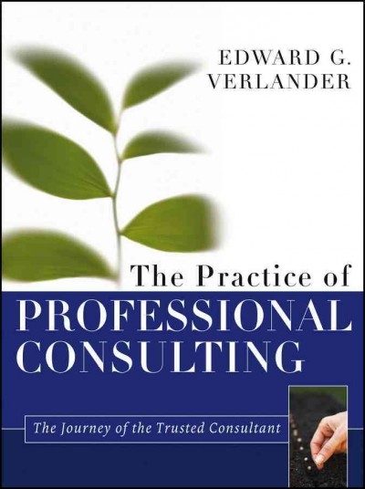 The Practice of Professional Consulting 1st edition 9781118241844 by Verlander, Edward G.