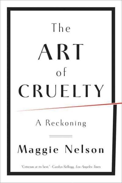 The Art of Cruelty 9780393343144 by Nelson, Maggie