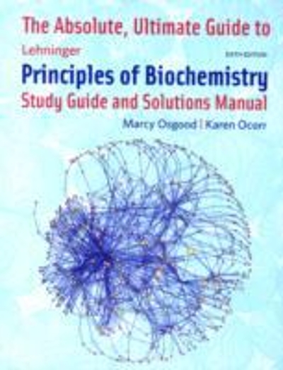 The Absolute Ultimate Guide to Lehninger Principles of Biochemistry 6th edition 9781429294768 by Nelson, David L.