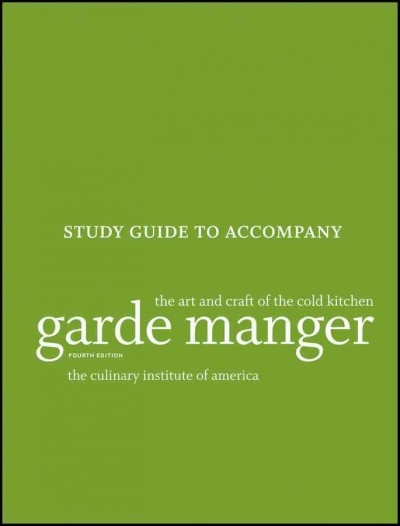 Study Guide to accompany Garde Manger: The Art and Craft of the Cold Kitchen 4th edition 9781118173633 by