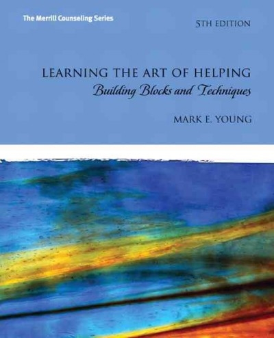 Learning the Art of Helping 5th edition 9780132627504 by Young, Mark E.