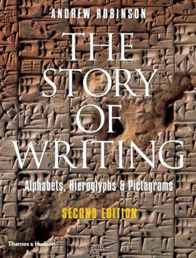The Story of Writing: Alphabets, Hieroglyphs & Pictograms 2nd edition 9780500286609 by Robinson, Andrew