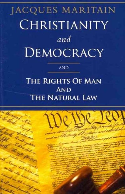 Christianity and Democracy, and the Rights of Man and Natural Law 9781586176006 by Maritain, Jacques