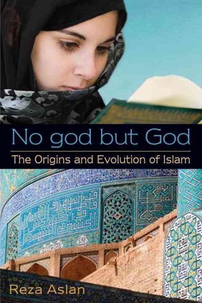 No god but God: The Origins and Evolution of Islam 9780385739764 by Aslan, Reza