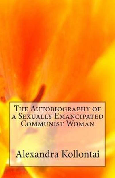 The Autobiography of a Sexually Emancipated Communist Woman