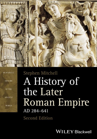 A History of the Later Roman Empire, AD 284-641 2nd edition 9781118312421 by Mitchell, Stephen
