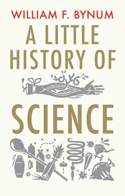 A Little History of Science 9780300136593 by Bynum, William