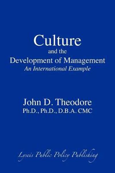 Culture and the Development of Management 9780984372942 by Theodore, John D.