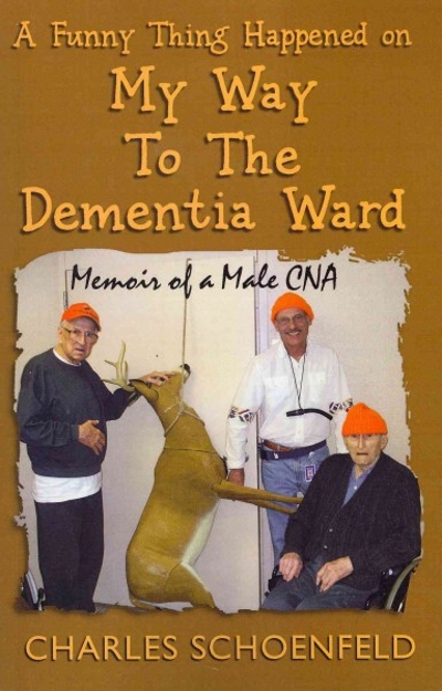 A Funny Thing Happened on My Way to the Dementia Ward 9781463770105 by Schoenfeld, Charles