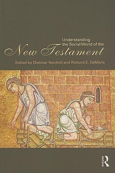 Understanding the Social World of the New Testament 1st edition 9780415775823 by Neufeld, Dietmar