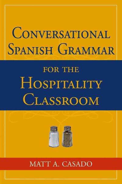 Conversational Spanish Grammar for the Hospitality Classroom 1st edition 9780471730095 by Casado, Matt A.
