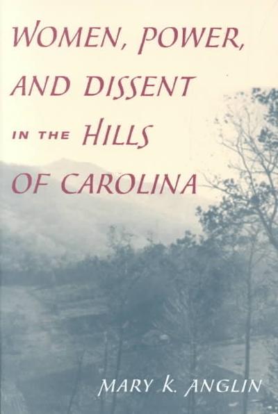 Women, Power, and Dissent in the Hills of Carolina 9780252070525 by Anglin, Mary K.