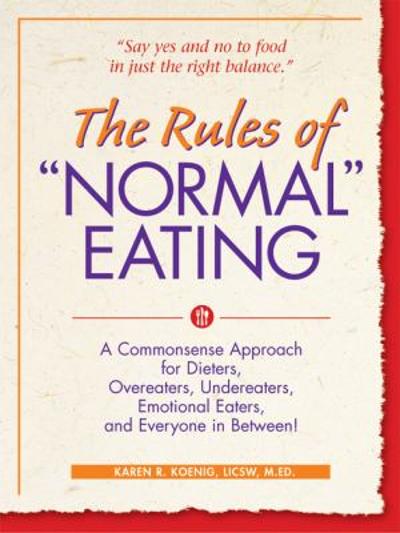 The Rules of Normal Eating 1st edition 9780936077215 by Koenig, Karen R.