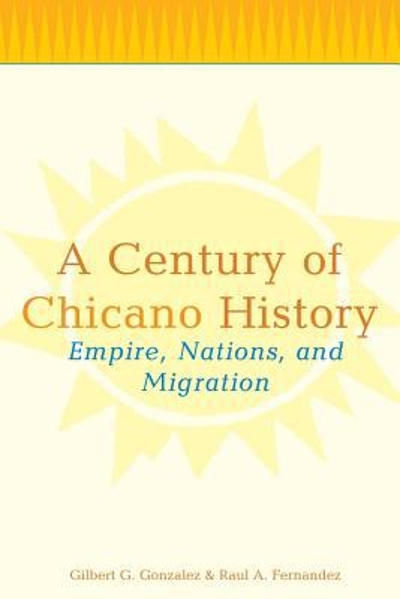 A Century of Chicano History 1st edition 9780415943932 by Fernandez, Raul E.