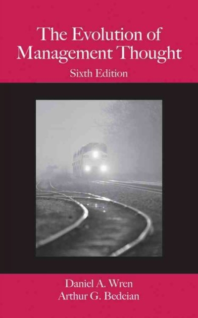 The Evolution of Management Thought 6th edition 9780470128978 by Wren, Daniel A.