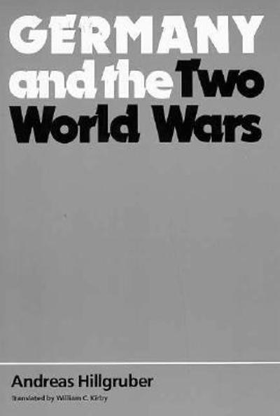 Germany and the Two World Wars 9780674353220 by Hillgruber, Andreas