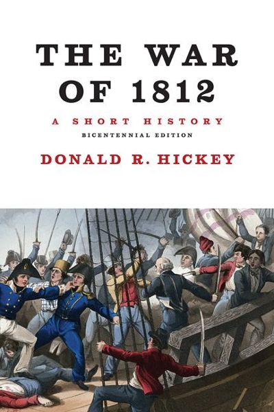 The War of 1812, A Short History 9780252078774 by Hickey, Donald R.