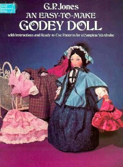 An Easy-to-Make Godey's Doll 9780486237107 by Jones, G. P.