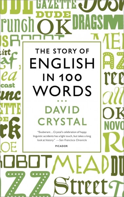 The Story of English in 100 Words 9781250024206 by Crystal, David