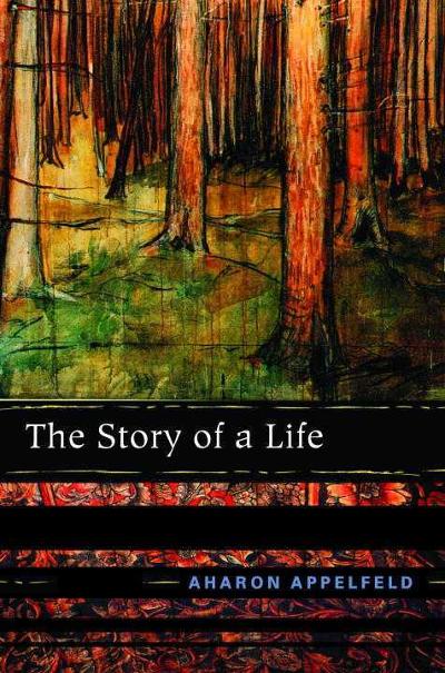 The Story of a Life 9780805211269 by Appelfeld, Aharon
