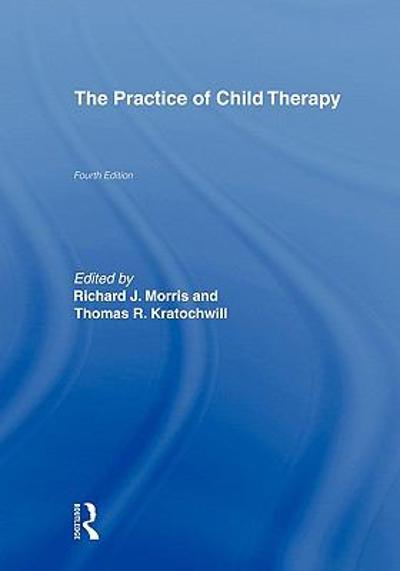 The Practice of Child Therapy 4th edition 9780805853292 by Morris, Richard J.