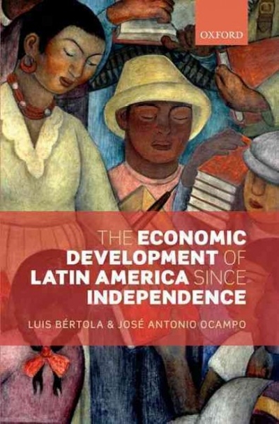 The Economic Development of Latin America since Independence 9780199662142 by Bertola, Luis