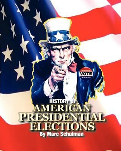 A History of American Presidential Elections 9781885881199 by Schulman, Marc/J