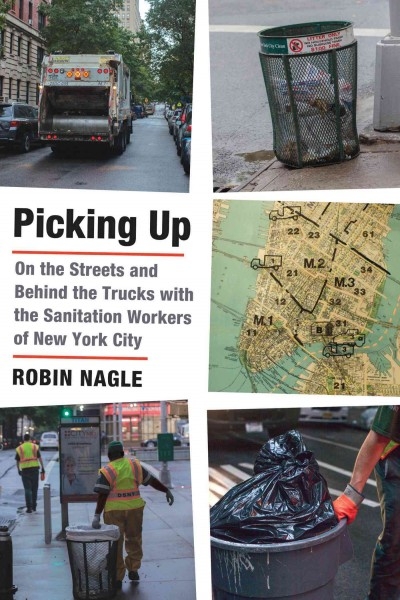 Picking Up: On the Streets and Behind the Trucks with the Sanitation Workers of New York City 1st edition 9780374299293 by Nagle, Robin