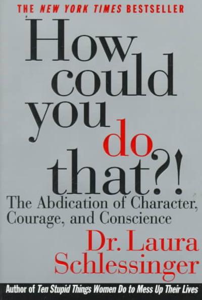How Could You Do That?! 9780060928063 by Schlessinger, Laura