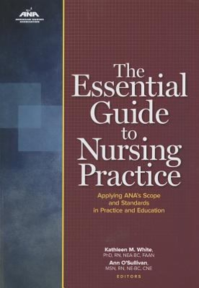 The Essential Guide to Nursing Practice: Applying Ana's Scope and Standards of Practice and Education 9781558104587 by White, Kathleen M.