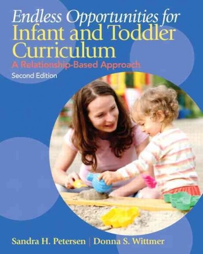 Endless Opportunities for Infant and Toddler Curriculum 2nd edition 9780132613125 by Petersen, Sandra H.