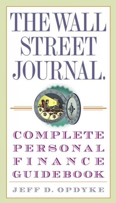 The Wall Street Journal. Complete Personal Finance Guidebook 1st edition 9780307336002 by Opdyke, Jeff D.