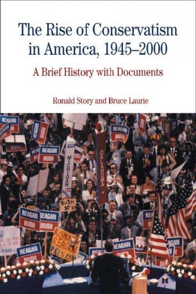 The Rise of Conservatism in America, 1945-2000 1st edition 9780312450649 by Story, Ronald