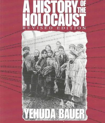 A History of the Holocaust 9780531155769 by Bauer, Yehuda