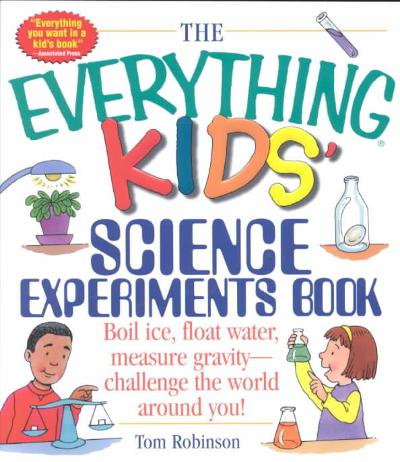 The Everything Kids' Science Experiments Book