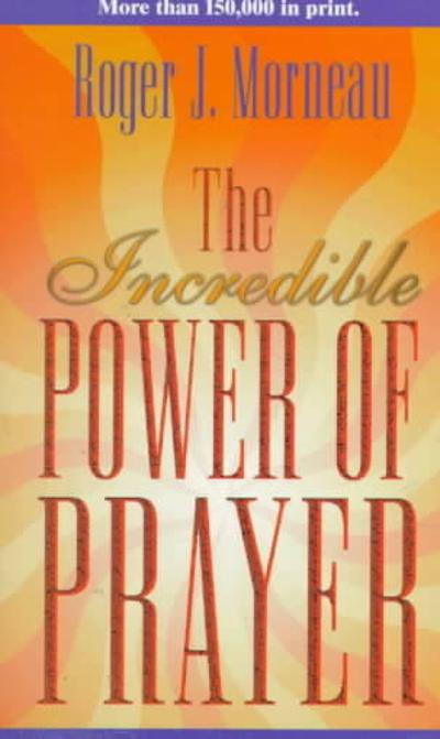 The Incredible Power of Prayer
