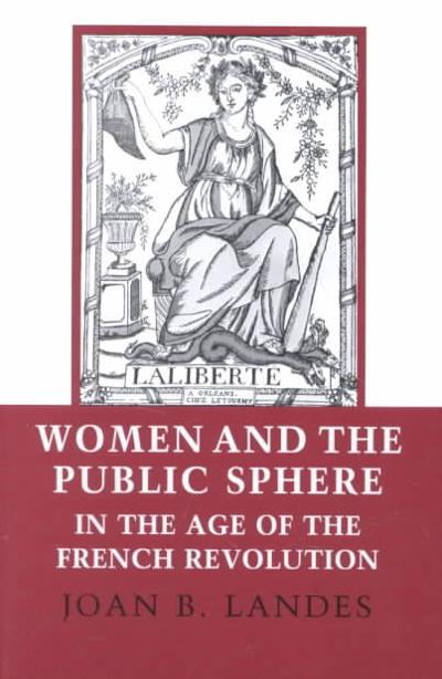 Women and the Public Sphere in the Age of the French Revolution 9780801494819 by Landes, Joan B.