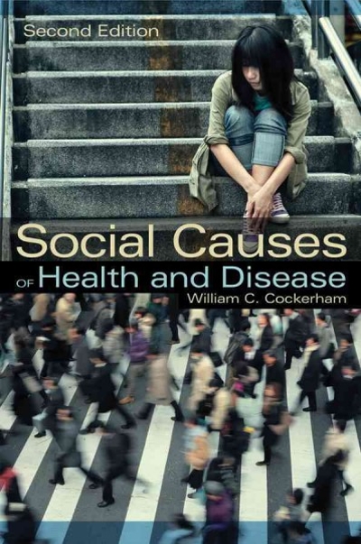 Social Causes of Health and Disease 2nd edition 9780745661193 by Cockerham, William C.