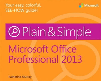 Microsoft Office Professional 2013 Plain & Simple 1st edition 9780735669321 by Murray, Katherine