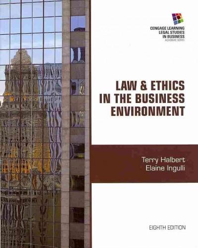 Law and Ethics in the Business Environment 8th edition 9781285428567 by Halbert, Terry