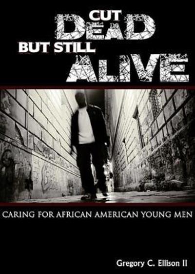 Cut Dead but Still Alive 9781426703041 by Ellison, Gregory C.