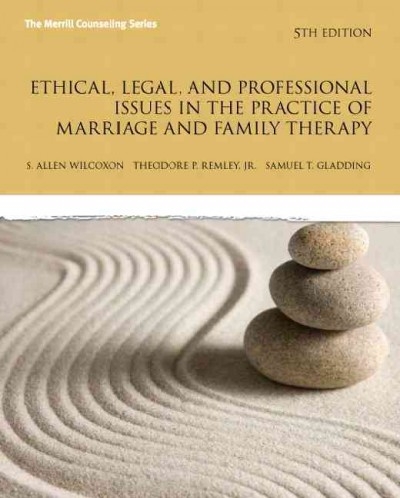 Ethical, Legal, and Professional Issues in the Practice of Marriage and Family Therapy, Updated 5th edition 9780133377446 by Wilcoxon, Allen P