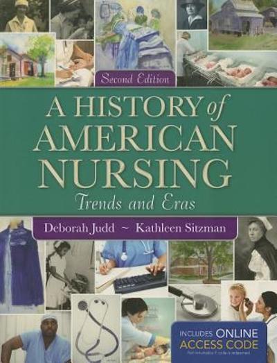 A History of American Nursing 2nd edition 9781449697204 by Judd, Deborah