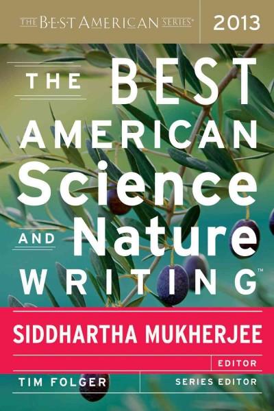 The Best American Science and Nature Writing 2013 9780544003439 by Mukherjee, Siddhartha