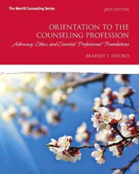 Orientation To The Counseling Profession Advocacy Ethics And Essential Professional Foundations Rent 9780132850858 Chegg 
