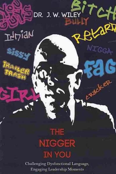 The Nigger in You 9781579229863 by Wiley, J. W.